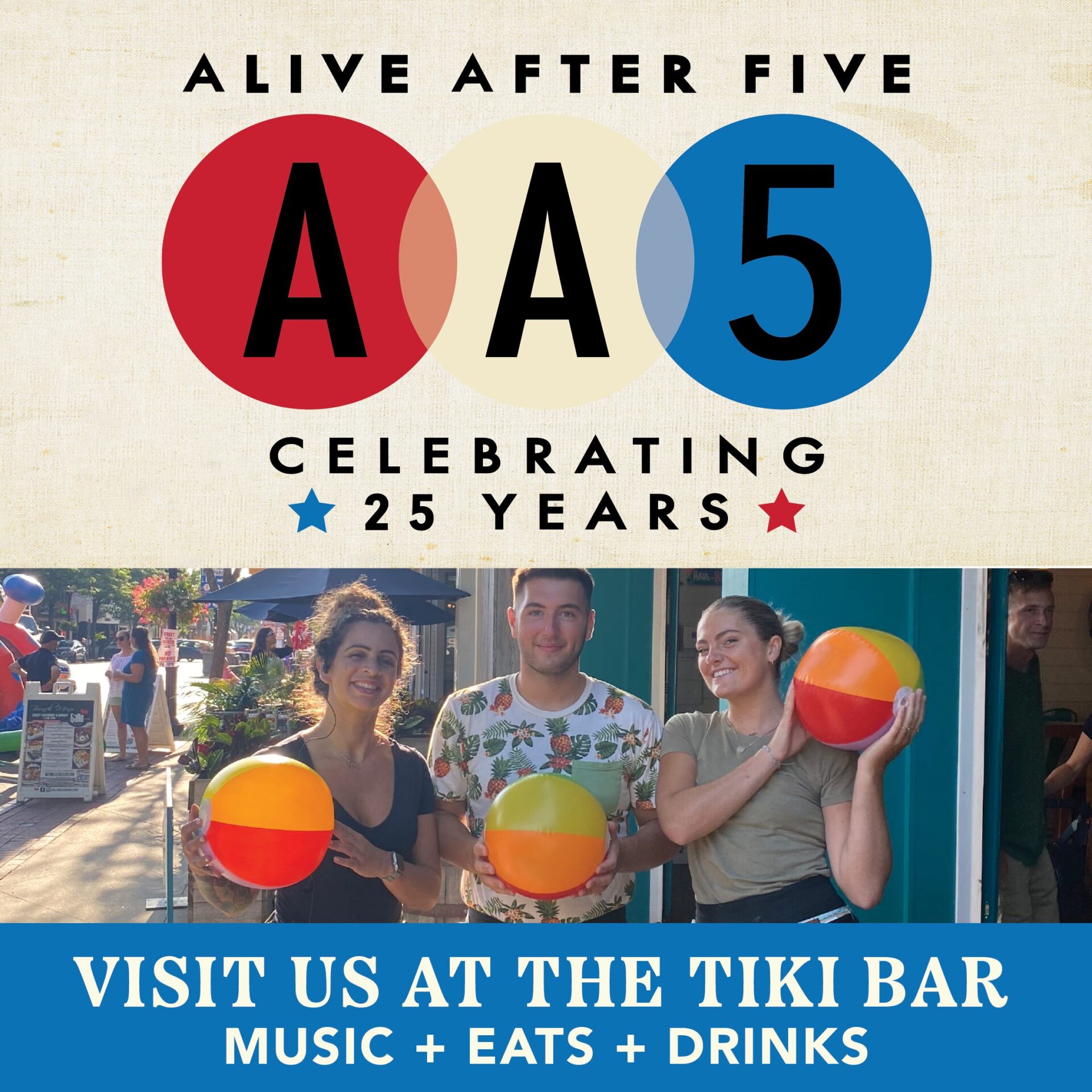 Alive After Five AA5 Celebrating 25 Years | Visit us at the Tiki Bar for Music + Eats + Drinks